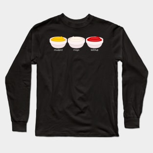 Mustard, Mayo, and Ketchup Long Sleeve T-Shirt